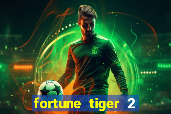 fortune tiger 2 demo free